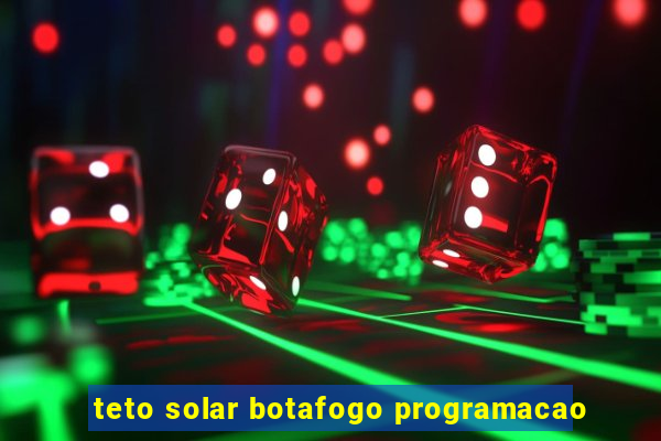 teto solar botafogo programacao